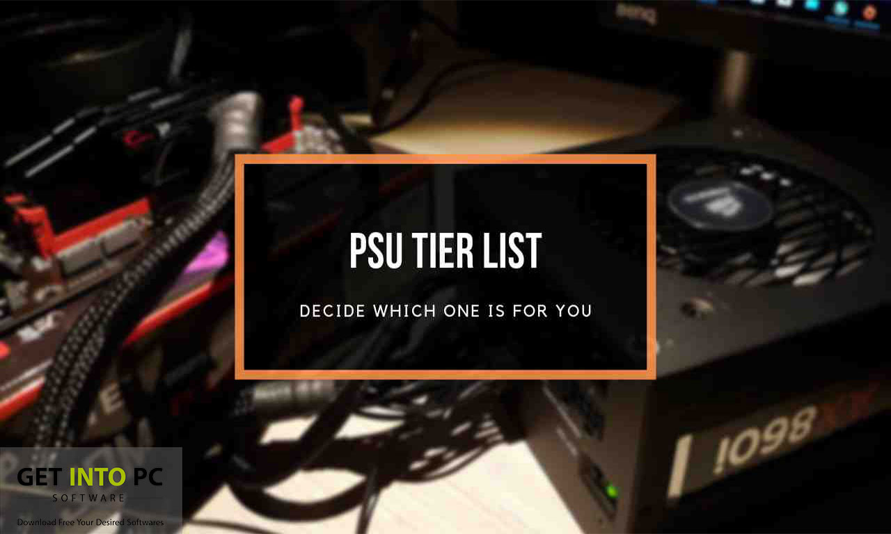 PSU Hierarchy 2023 – Power Supply Unit (PSU) Tier List get into pc