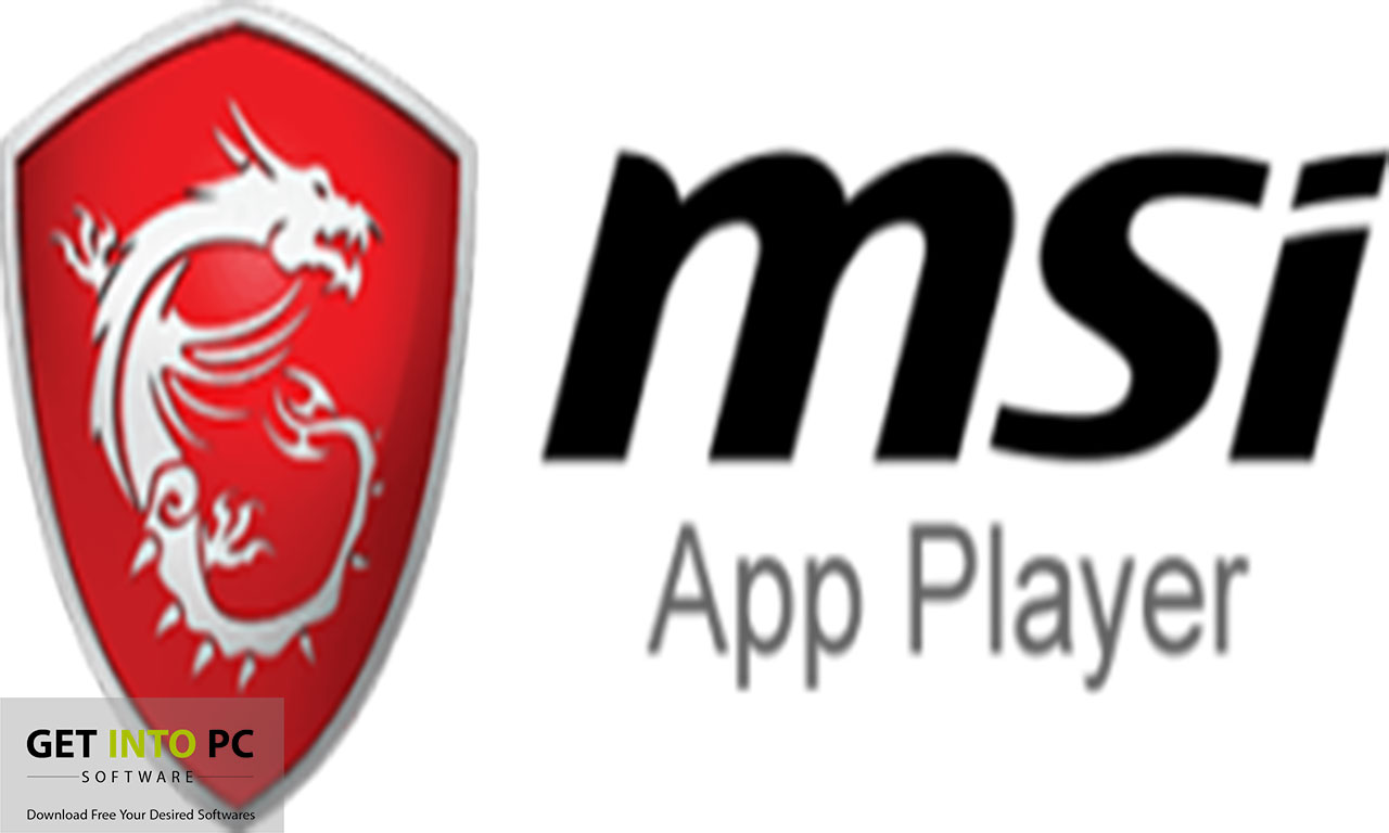 Msi App Player Download Free for Windows 7, 8, 10, 11 getintopc