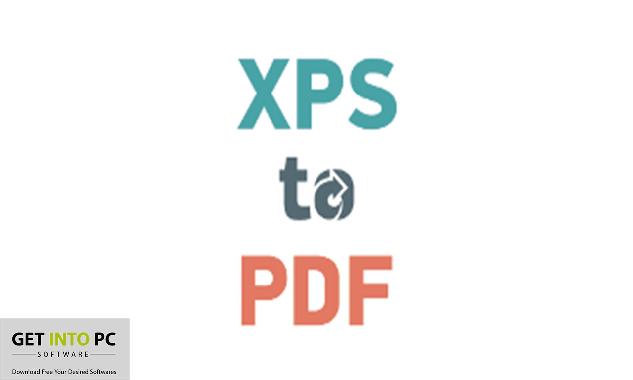 XPS To PDF Converter Download Free for Windows 7, 8, 10, 11 Get into PC