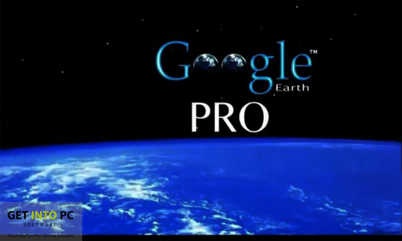 Google Earth Pro 7 Free Download