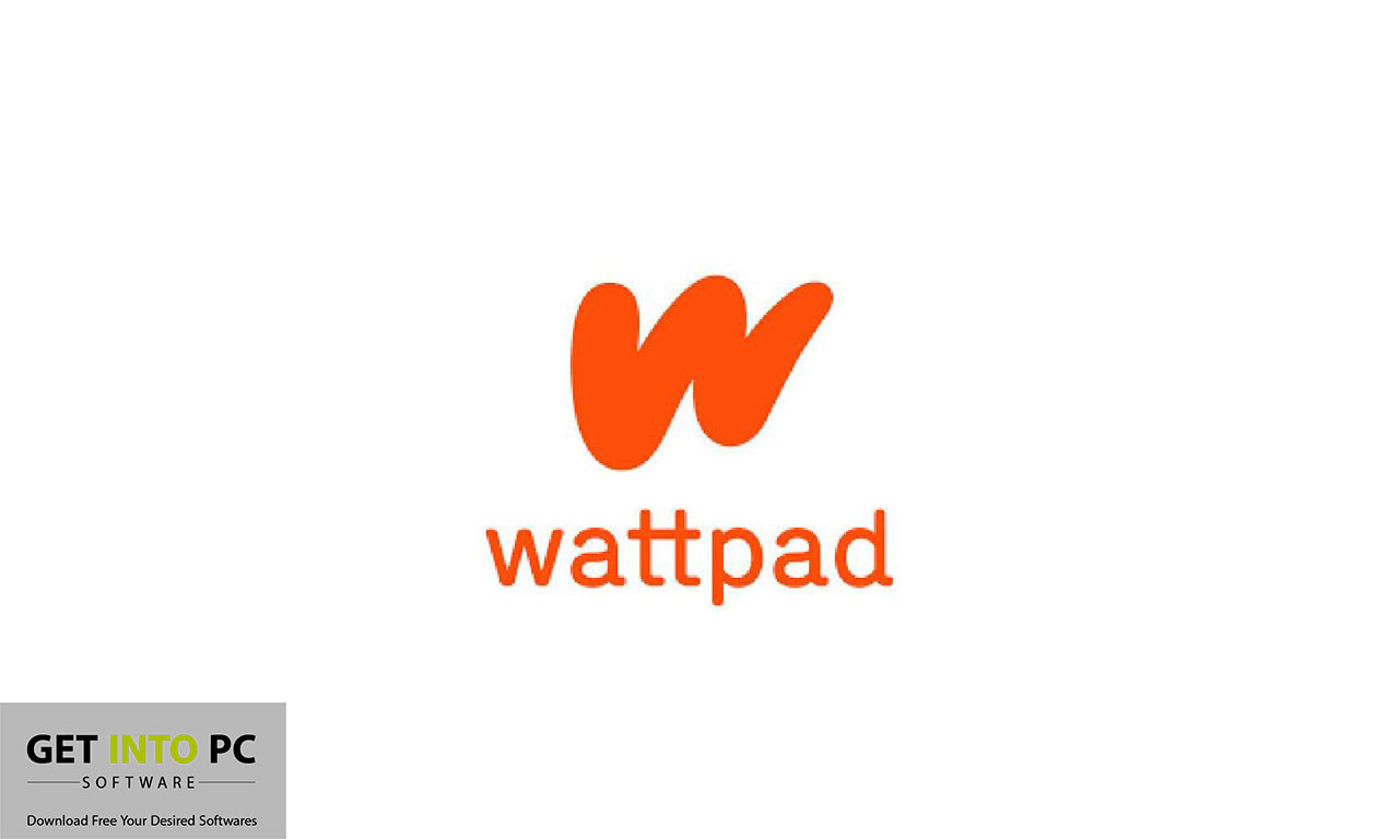 Wattpad for PC – Download & Install on Windows 11/10/8 Get into Pc